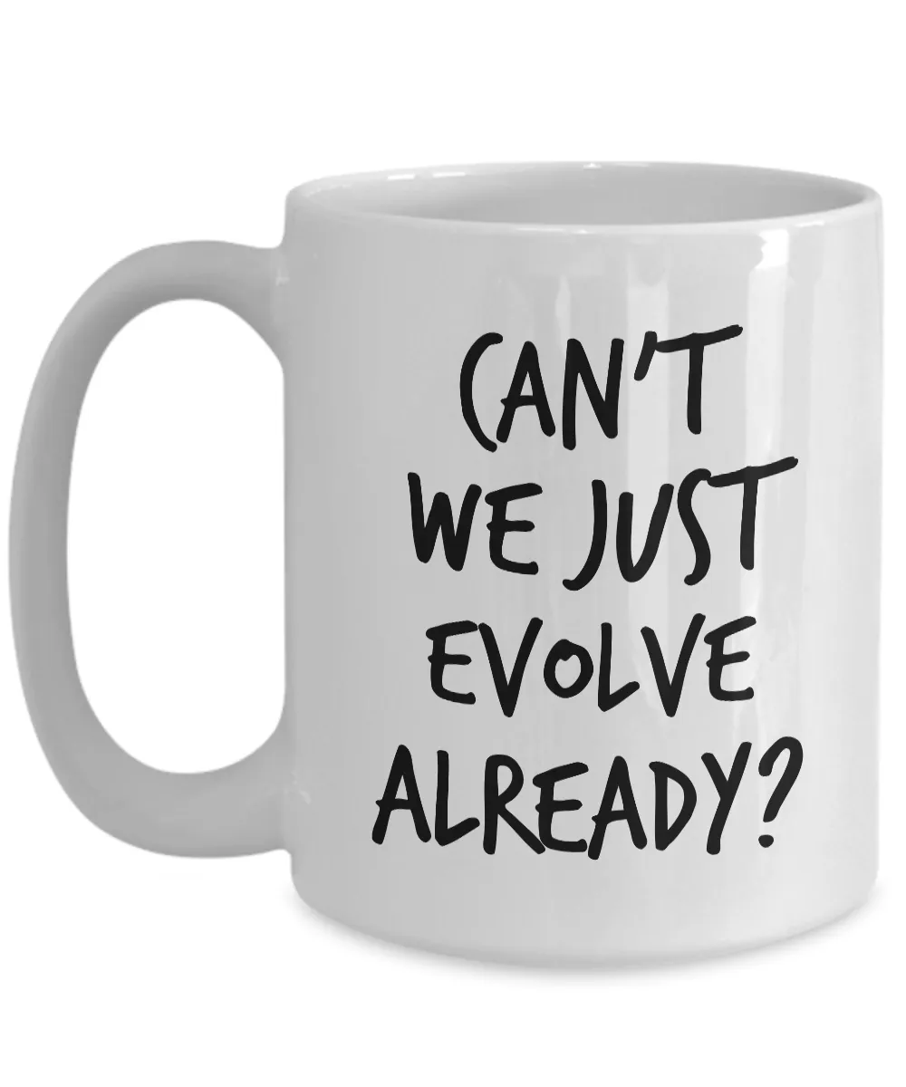 Can't We Just Evolve Already? Evolution Coffee Cup