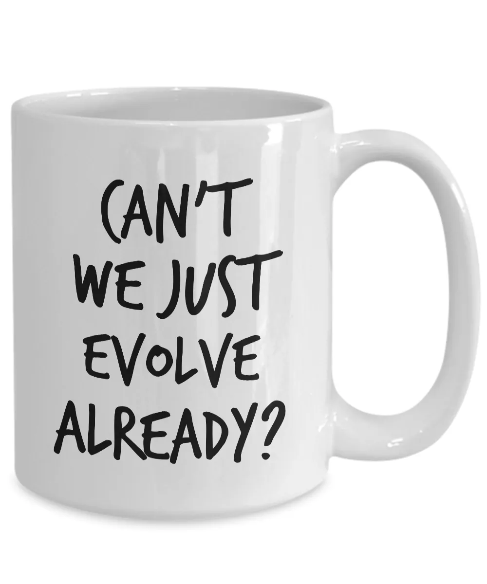 Can't We Just Evolve Already? Evolution Coffee Cup