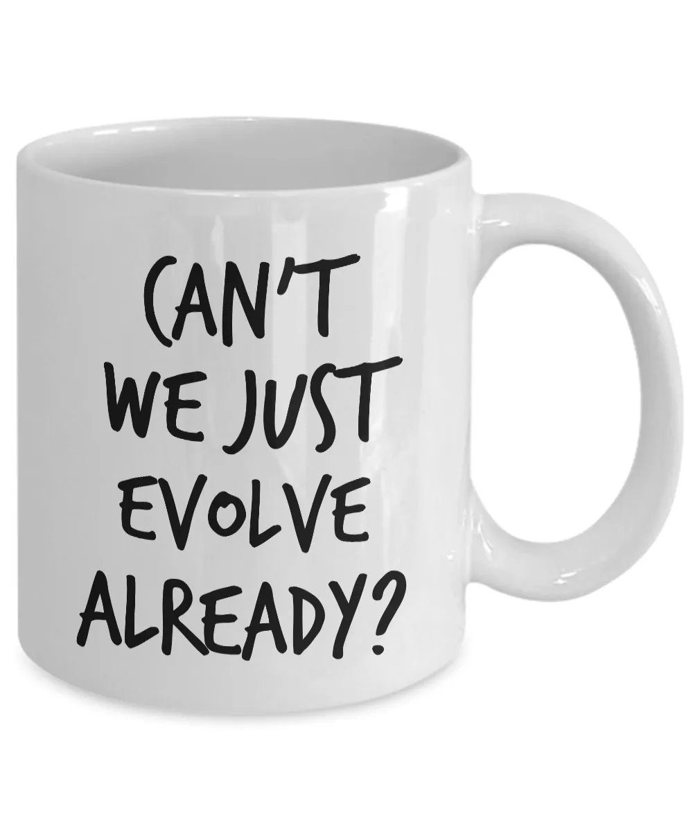 Can't We Just Evolve Already? Evolution Coffee Cup