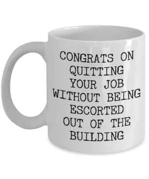 Congrats on Quitting Your Job Mug Funny Coffee Cup Gift for Coworker Leaving Boss Goodbye Co-Worker Last Day