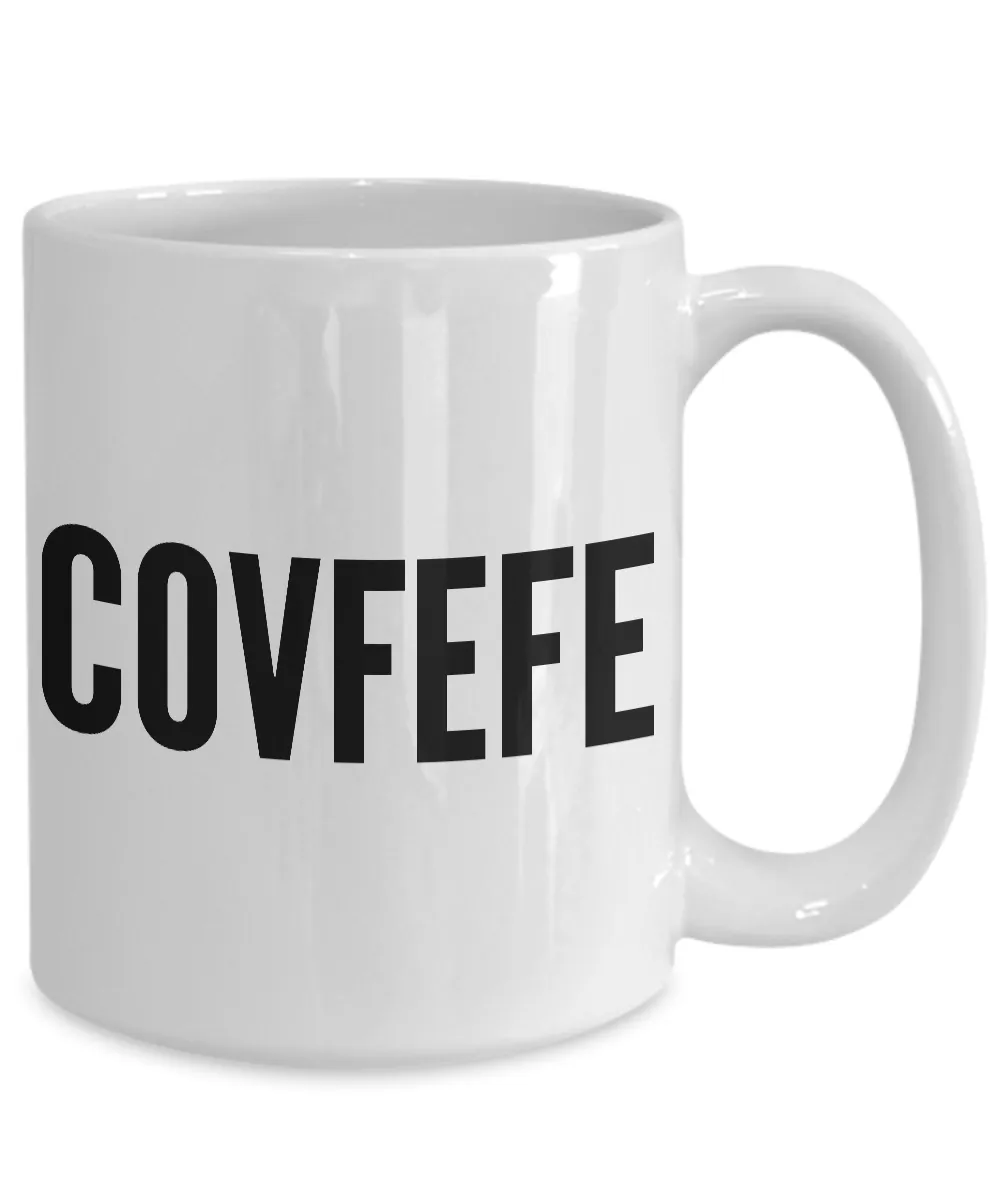 Covfefe Coffee Mug - Political Humor - Funny Coffee Mugs - #covfefe