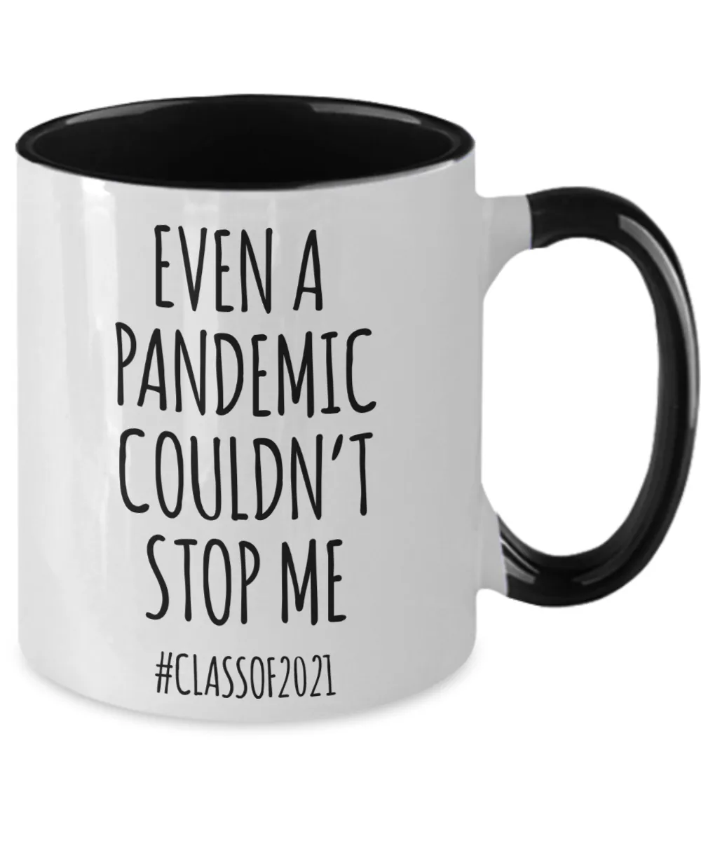 Even a Pandemic Couldn't Stop Me Mug Class of 2021 Graduation Two-Toned Coffee Cup
