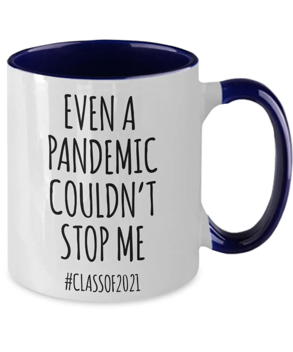 Even a Pandemic Couldn't Stop Me Mug Class of 2021 Graduation Two-Toned Coffee Cup