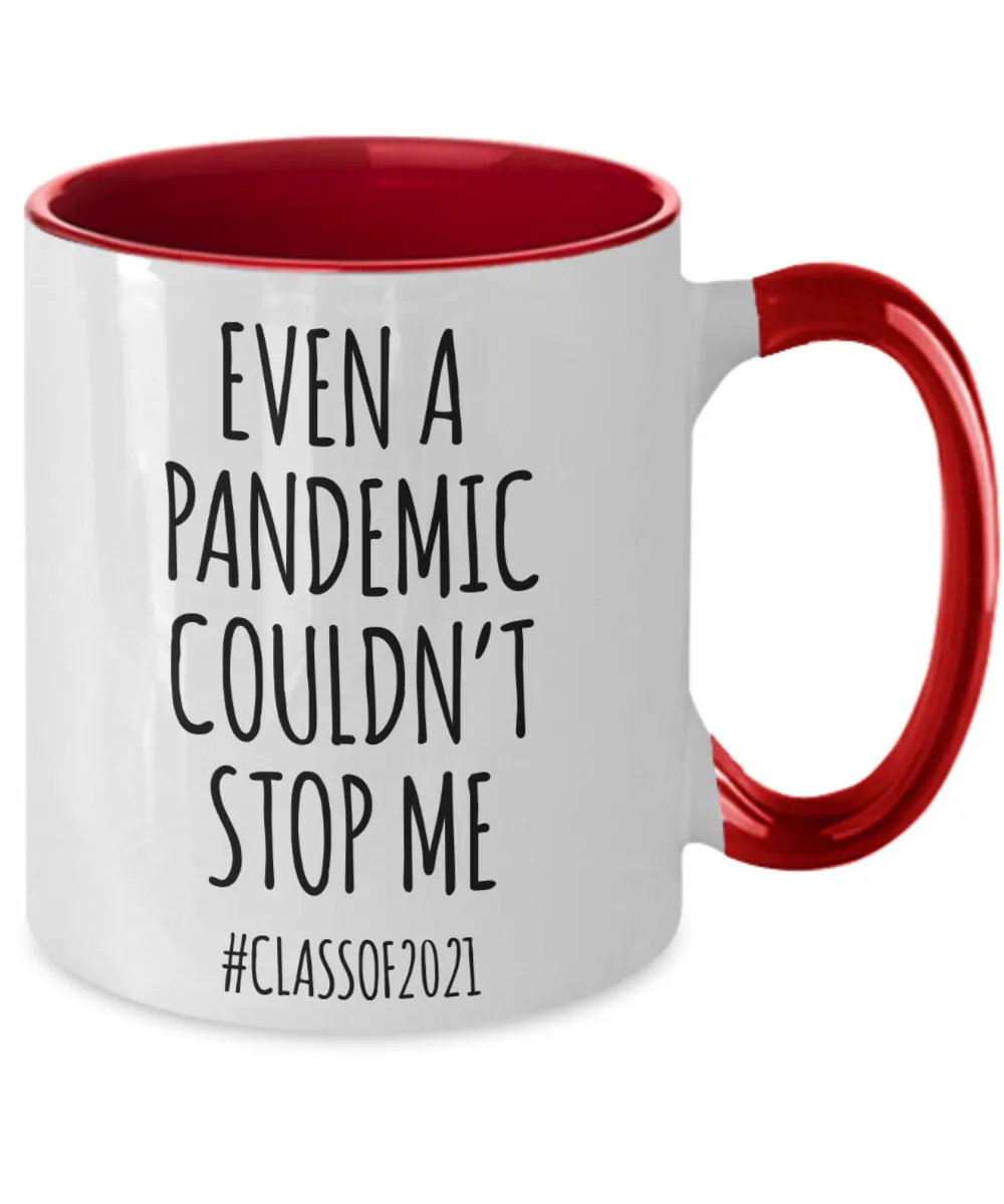 Even a Pandemic Couldn't Stop Me Mug Class of 2021 Graduation Two-Toned Coffee Cup