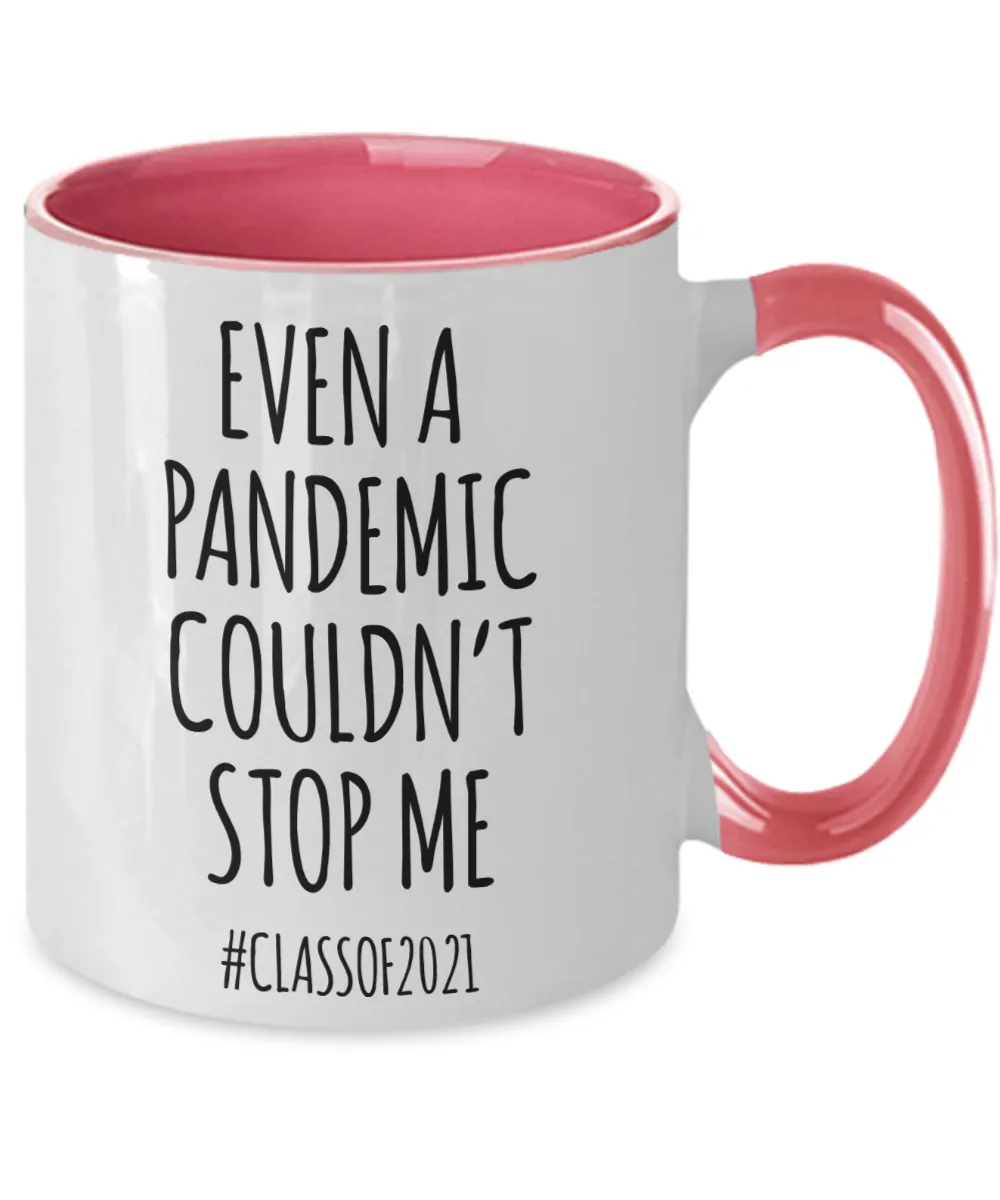 Even a Pandemic Couldn't Stop Me Mug Class of 2021 Graduation Two-Toned Coffee Cup
