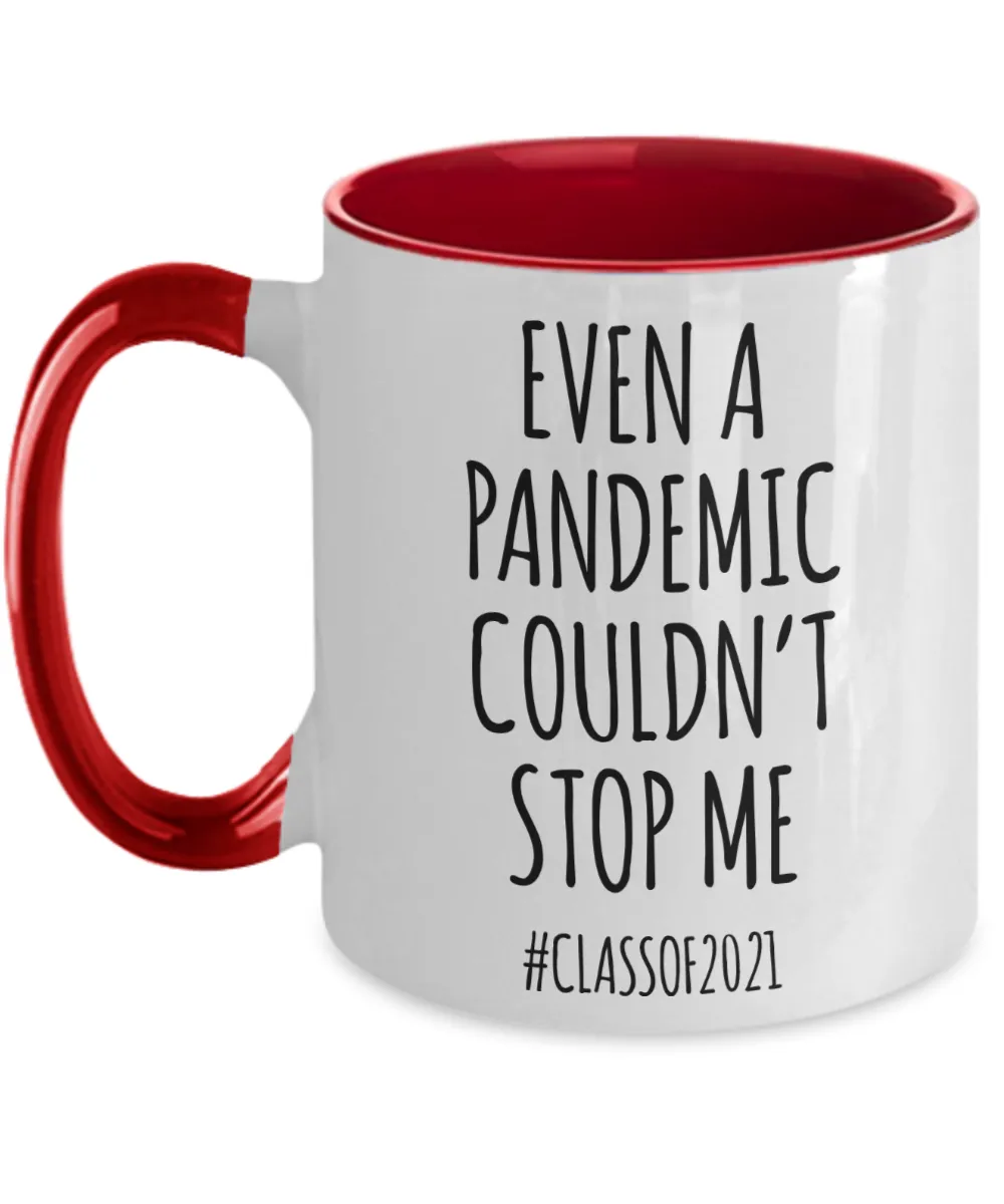 Even a Pandemic Couldn't Stop Me Mug Class of 2021 Graduation Two-Toned Coffee Cup