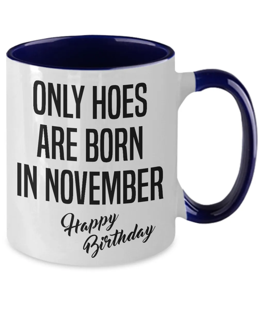 Funny Happy Birthday Mug for Her Only Hoes are Born in November Birthday Two-Tone Coffee Cup
