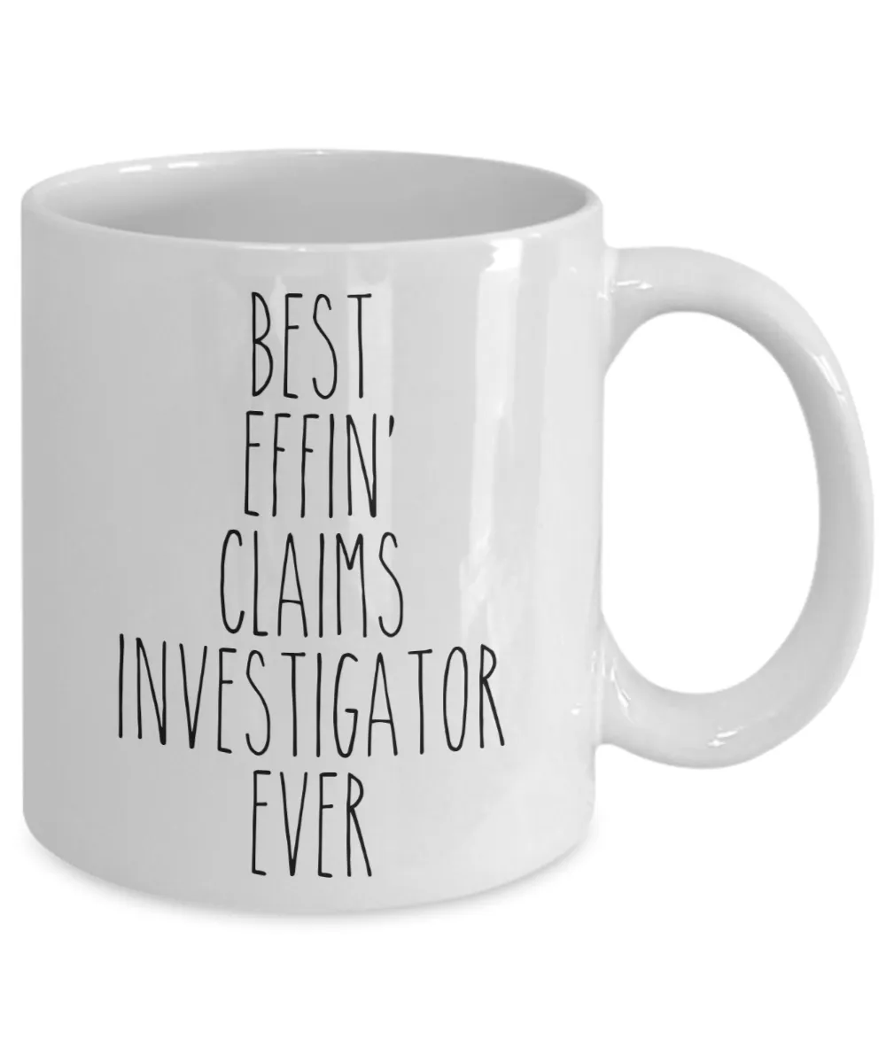 Gift For Claims Investigator Best Effin' Claims Investigator Ever Mug Coffee Cup Funny Coworker Gifts
