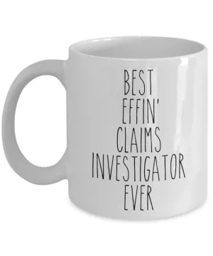 Gift For Claims Investigator Best Effin' Claims Investigator Ever Mug Coffee Cup Funny Coworker Gifts