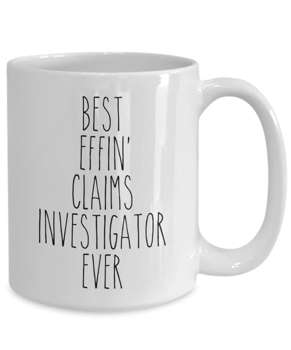 Gift For Claims Investigator Best Effin' Claims Investigator Ever Mug Coffee Cup Funny Coworker Gifts