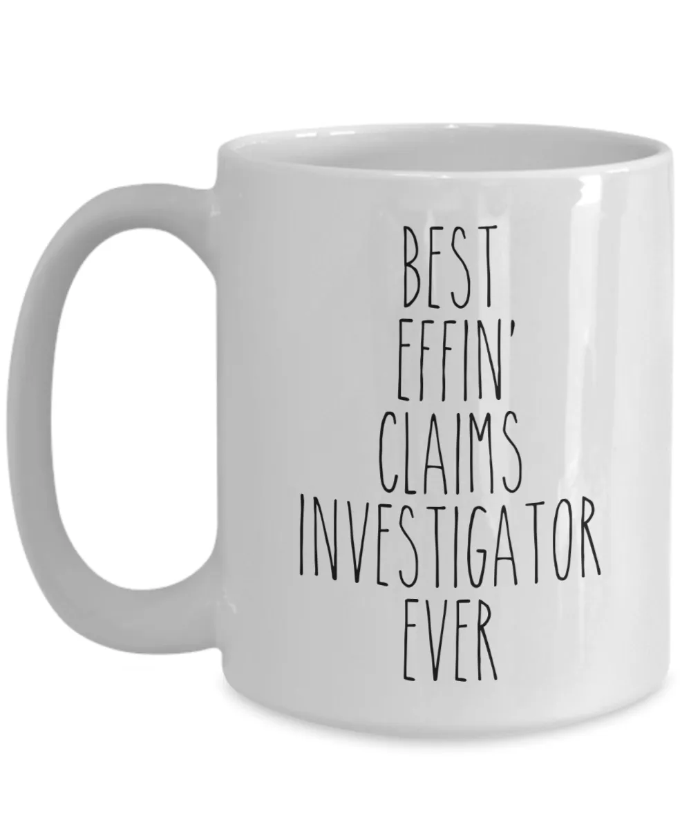 Gift For Claims Investigator Best Effin' Claims Investigator Ever Mug Coffee Cup Funny Coworker Gifts
