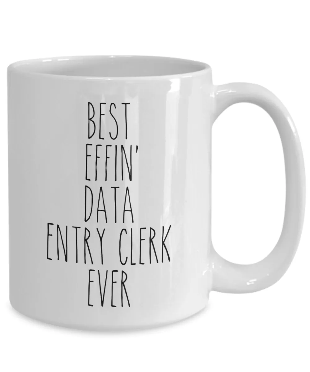 Gift For Data Entry Clerk Best Effin' Data Entry Clerk Ever Mug Coffee Cup Funny Coworker Gifts