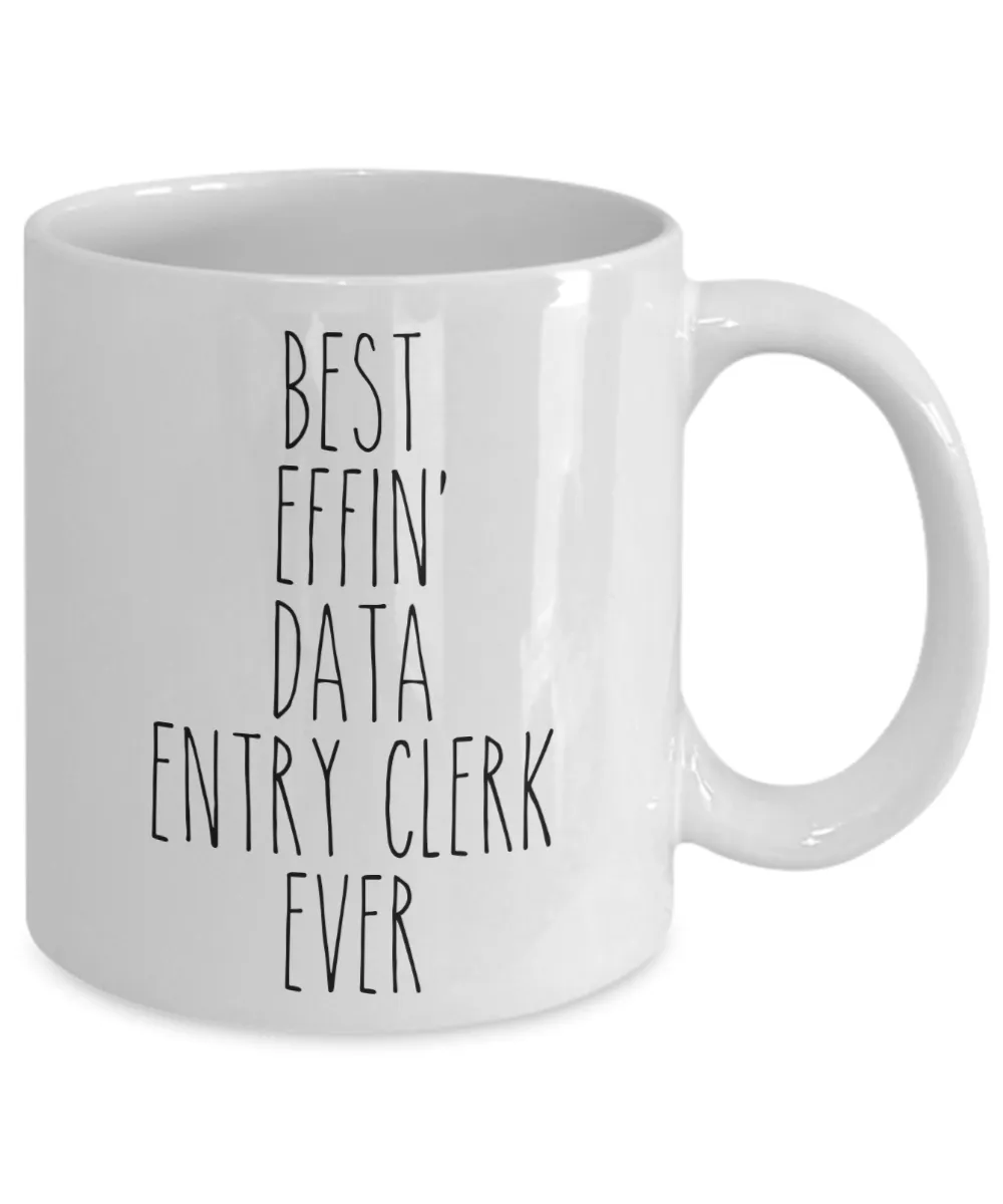 Gift For Data Entry Clerk Best Effin' Data Entry Clerk Ever Mug Coffee Cup Funny Coworker Gifts
