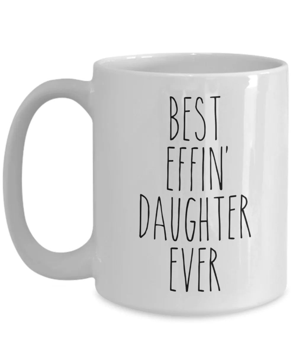 Gift For Daughter Best Effin' Daughter Ever Mug Coffee Cup Funny Coworker Gifts