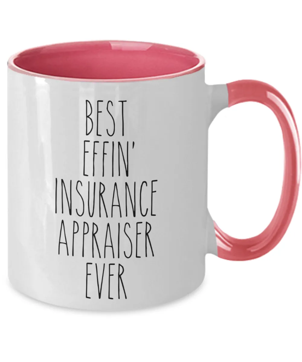 Gift For Insurance Appraiser Best Effin' Insurance Appraiser Ever Mug Two-Tone Coffee Cup Funny Coworker Gifts