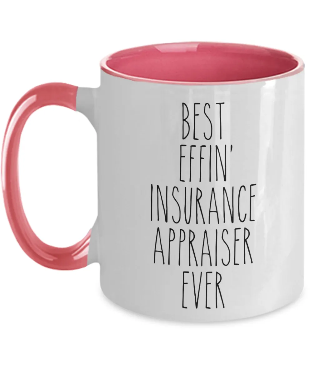 Gift For Insurance Appraiser Best Effin' Insurance Appraiser Ever Mug Two-Tone Coffee Cup Funny Coworker Gifts