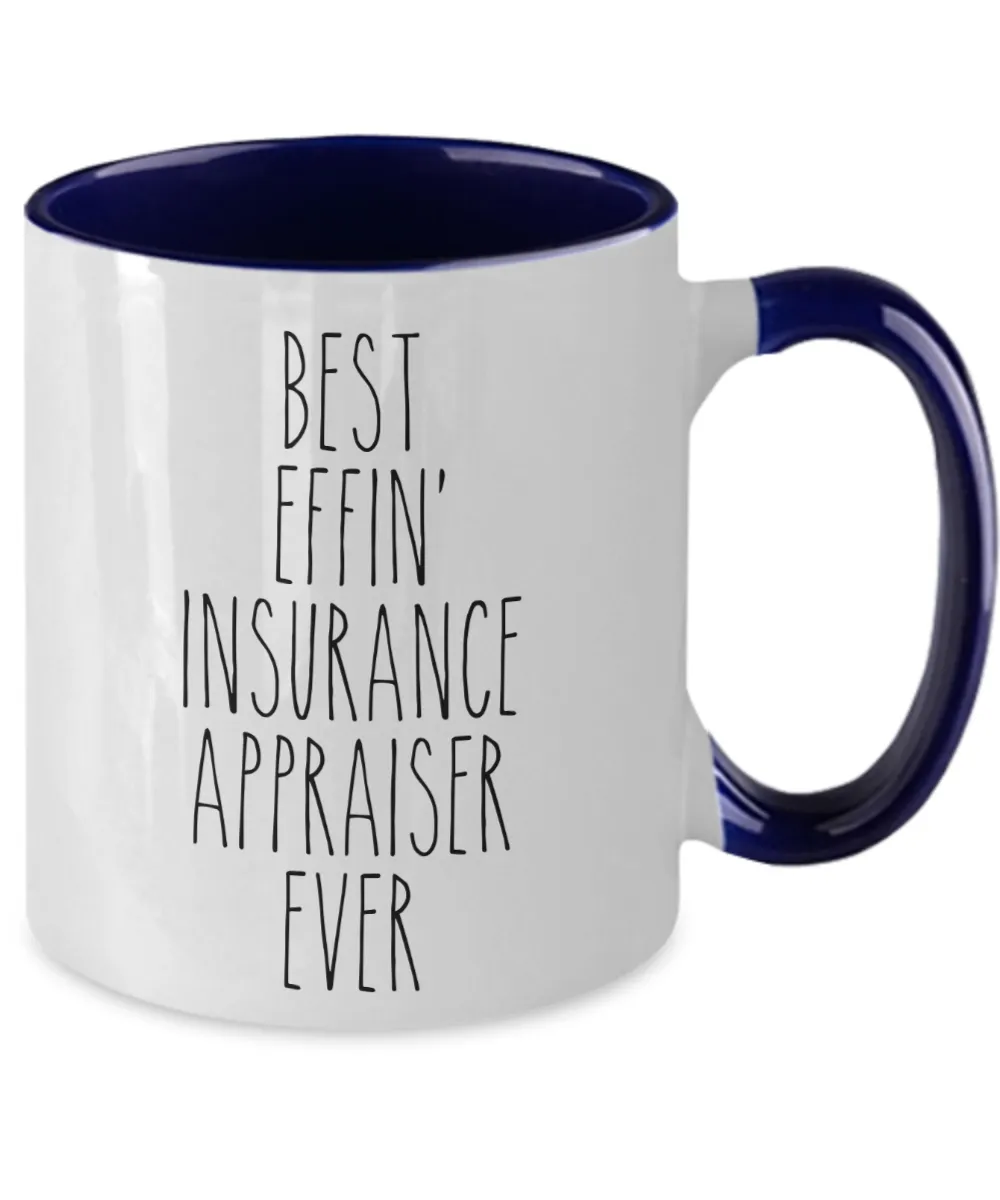 Gift For Insurance Appraiser Best Effin' Insurance Appraiser Ever Mug Two-Tone Coffee Cup Funny Coworker Gifts