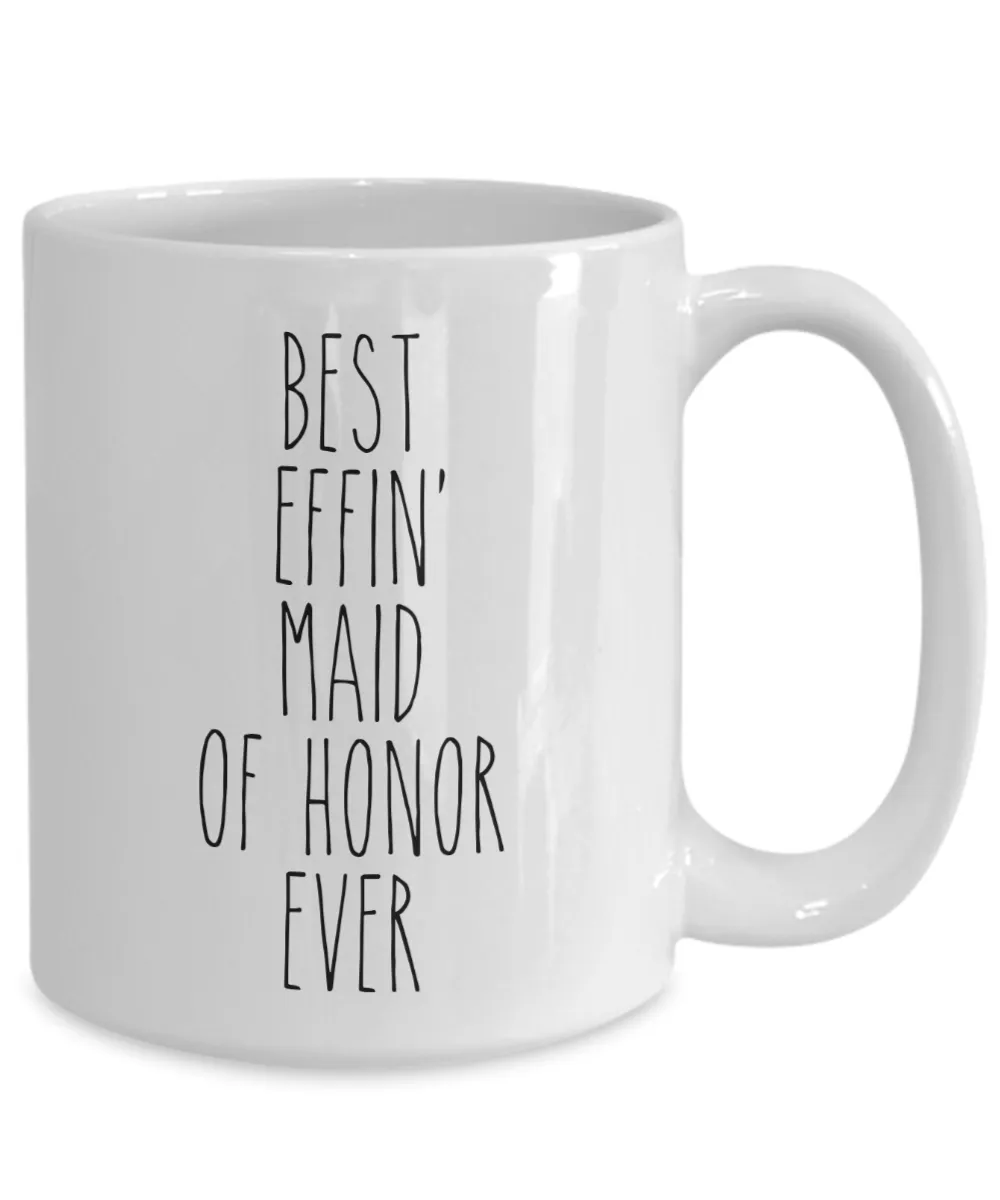 Gift For Maid Of Honor Best Effin' Maid Of Honor Ever Mug Coffee Cup Funny Coworker Gifts