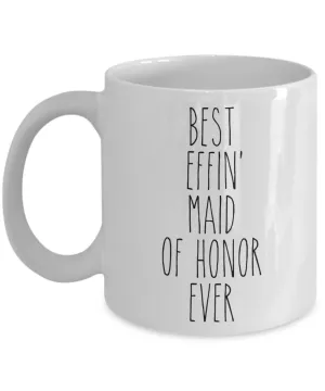 Gift For Maid Of Honor Best Effin' Maid Of Honor Ever Mug Coffee Cup Funny Coworker Gifts