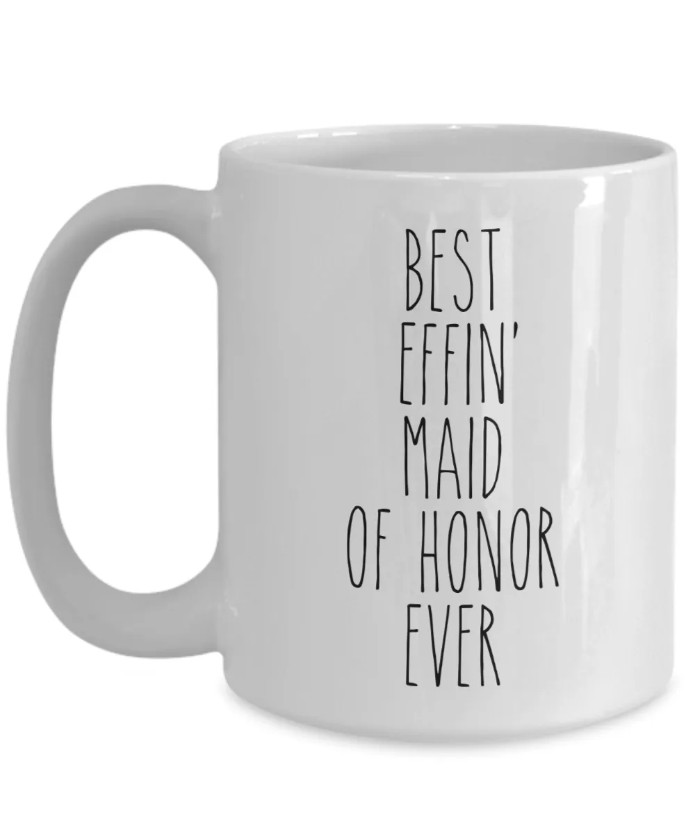Gift For Maid Of Honor Best Effin' Maid Of Honor Ever Mug Coffee Cup Funny Coworker Gifts