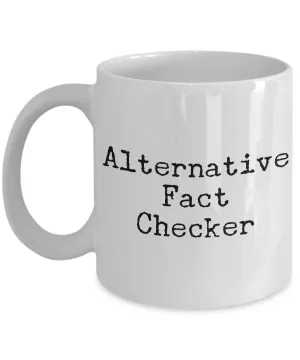 Gifts for Journalists - Editor Mug - Reporter Mug - Alternative Fact Checker Coffee Mug - Politics