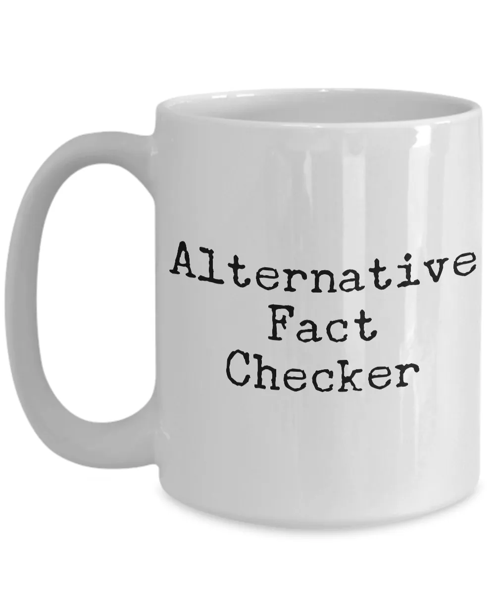 Gifts for Journalists - Editor Mug - Reporter Mug - Alternative Fact Checker Coffee Mug - Politics