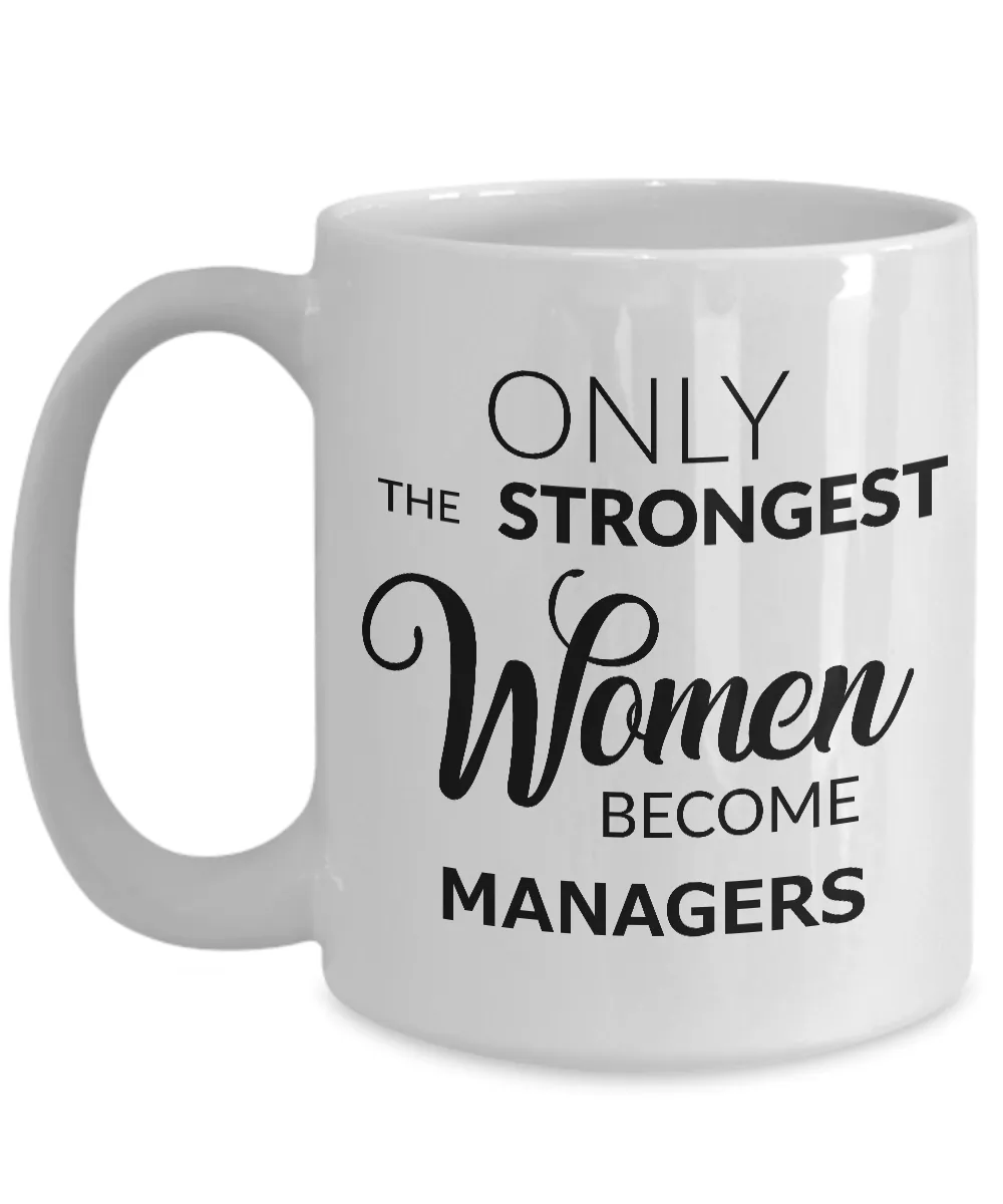 Manager Gifts - Only the Strongest Women Become Managers Mug Ceramic Coffee Cup