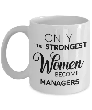 Manager Gifts - Only the Strongest Women Become Managers Mug Ceramic Coffee Cup