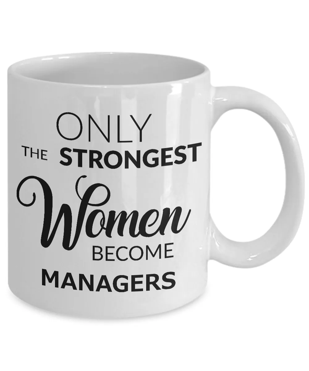 Manager Gifts - Only the Strongest Women Become Managers Mug Ceramic Coffee Cup