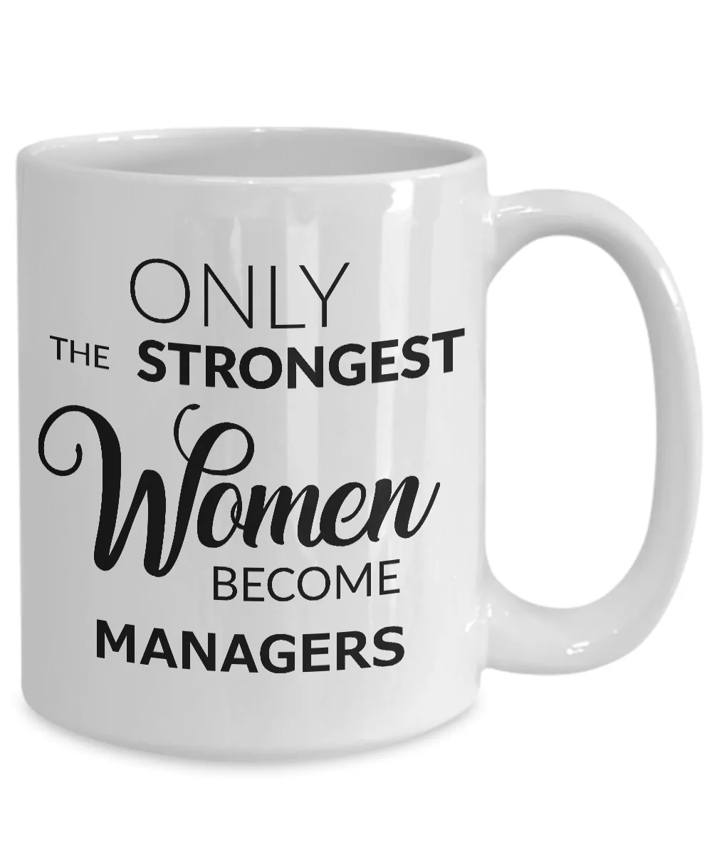 Manager Gifts - Only the Strongest Women Become Managers Mug Ceramic Coffee Cup