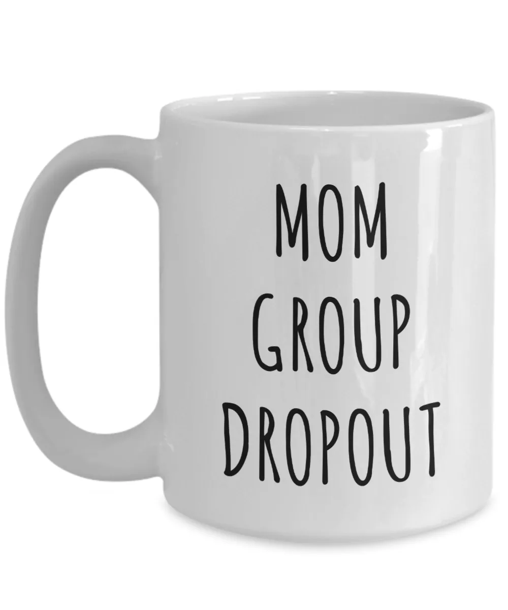 Mom Group Dropout Mug Funny Coffee Cup