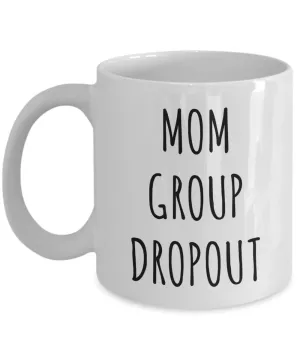 Mom Group Dropout Mug Funny Coffee Cup