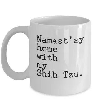 Namast'ay Home with my Shih Tzu Mug 11 oz. Ceramic Coffee Cup