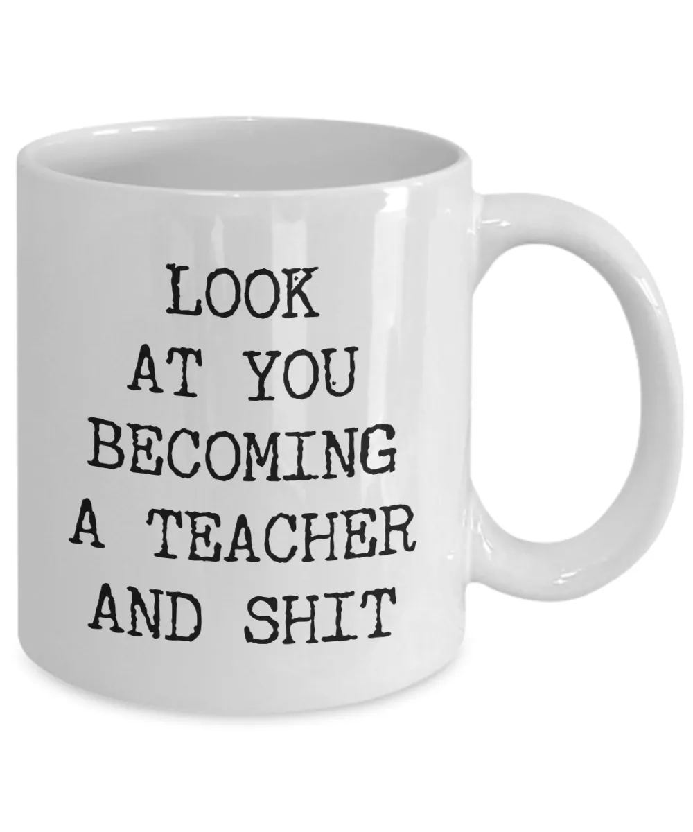 New Teacher Gifts Future Teacher Mug Teacher To Be Gift For Aspiring Teacher Look at You Becoming a Coffee Cup