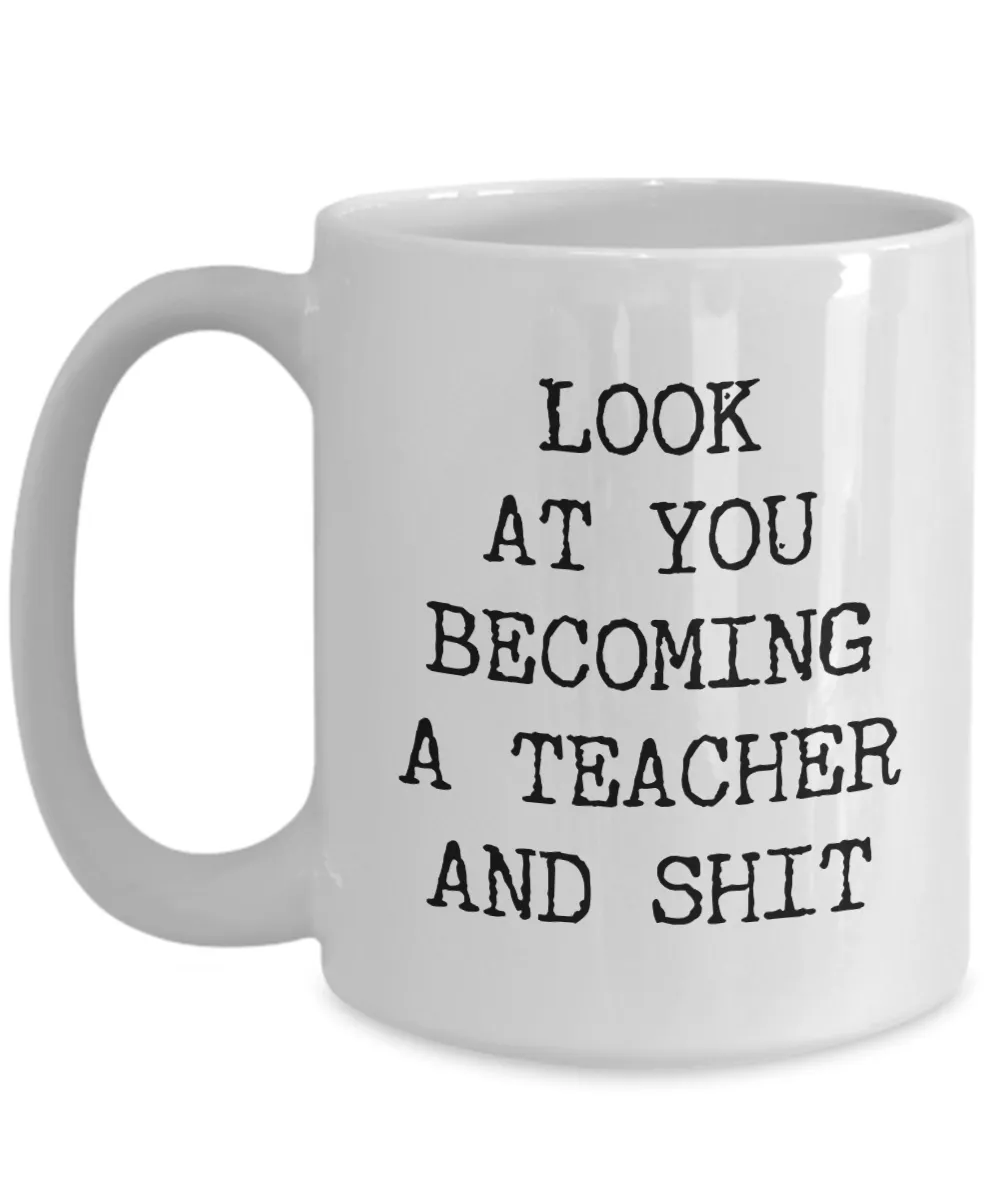 New Teacher Gifts Future Teacher Mug Teacher To Be Gift For Aspiring Teacher Look at You Becoming a Coffee Cup