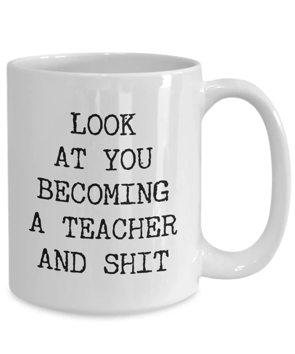 New Teacher Gifts Future Teacher Mug Teacher To Be Gift For Aspiring Teacher Look at You Becoming a Coffee Cup