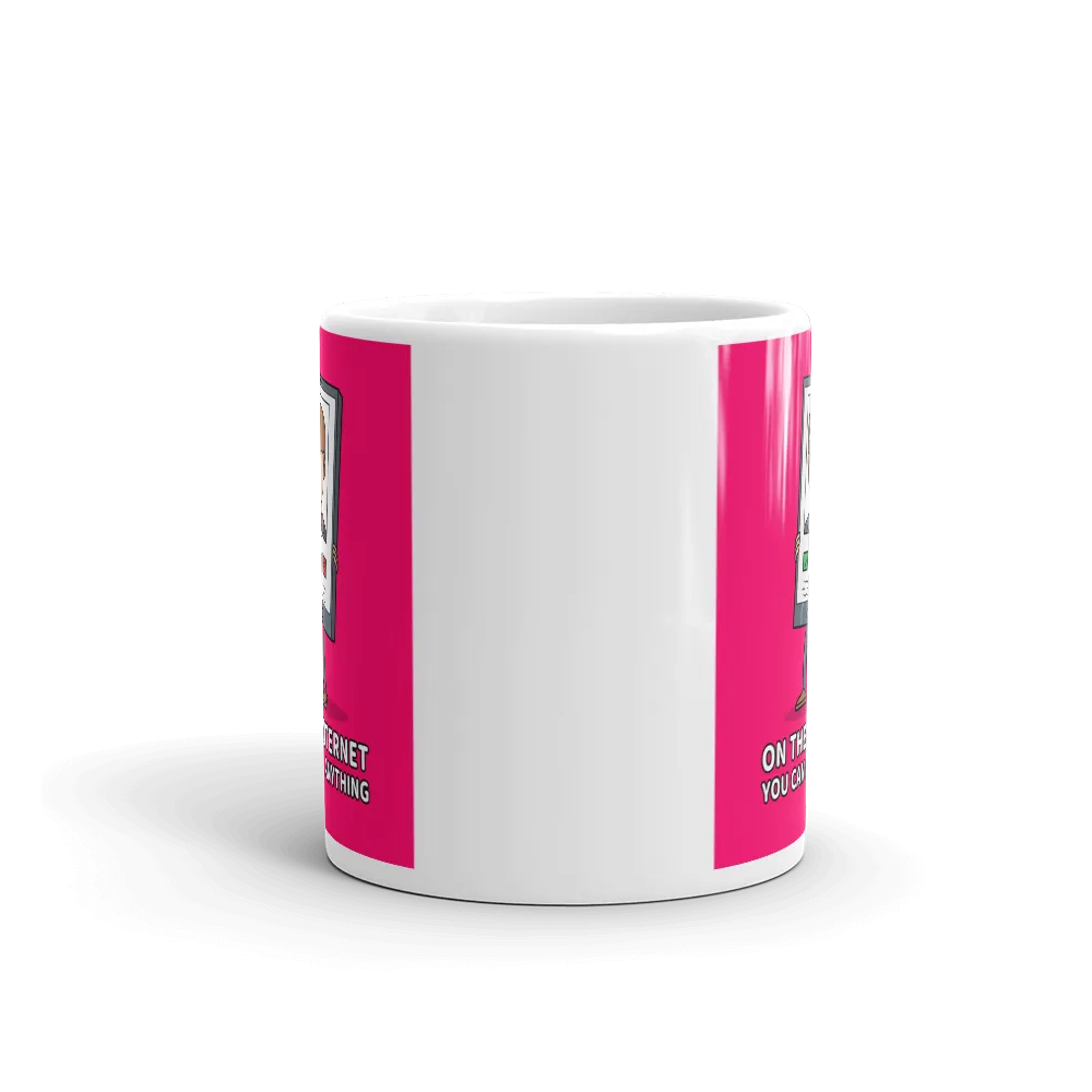 ON THE INTERNET, YOU CAN BE ANYTHING Mug