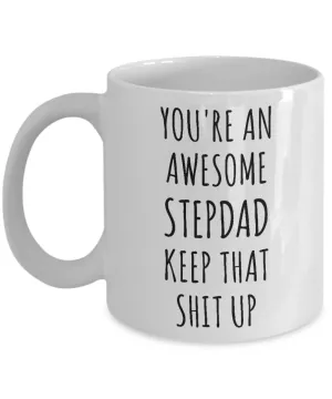 Stepdad Mug Stepfather Gift for Stepdads Funny Happy Father's Day You're An Awesome Stepdad Keep it Up Coffee Cup