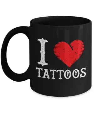 Tattoos - Tattooing - Tattoo Gifts - I Love Tattoos Coffee Mug
