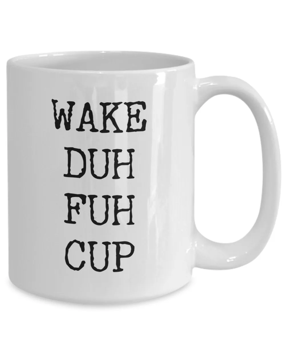 Wake Duh Fuh Cup Ceramic Coffee Mug