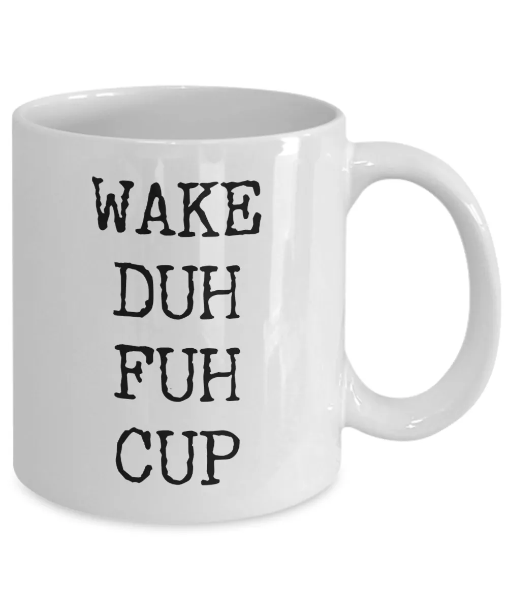 Wake Duh Fuh Cup Ceramic Coffee Mug