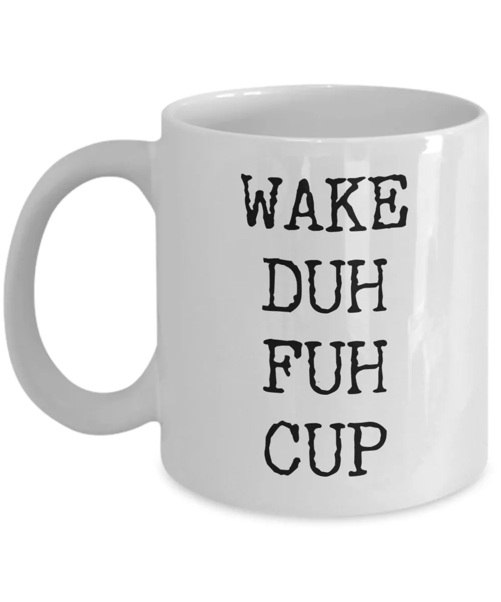 Wake Duh Fuh Cup Ceramic Coffee Mug