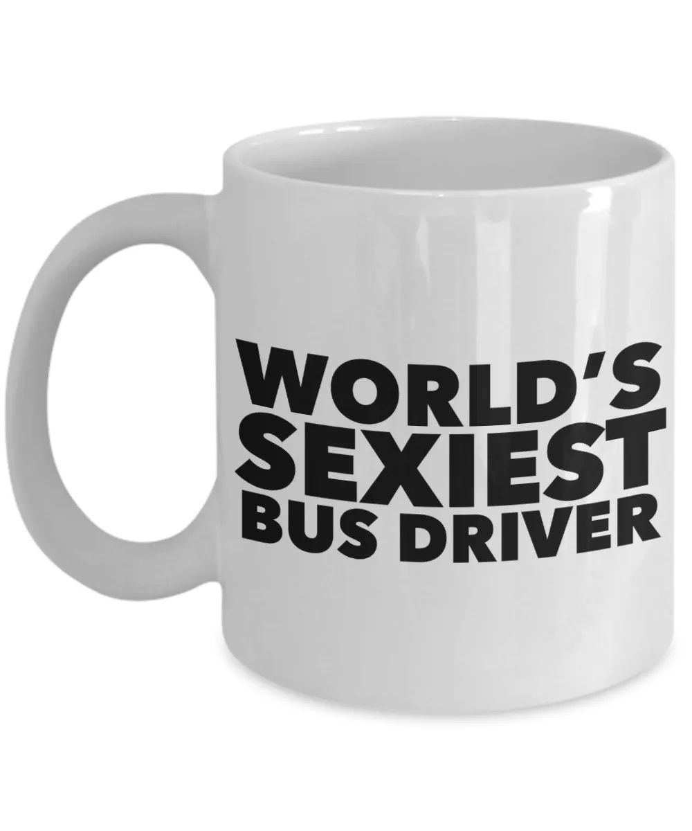World's Sexiest Bus Driver Mug Ceramic Coffee Cup