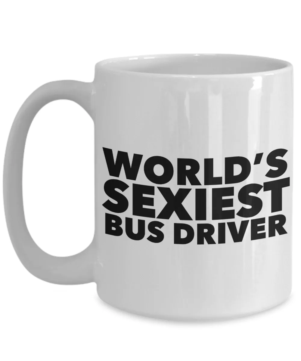 World's Sexiest Bus Driver Mug Ceramic Coffee Cup